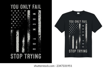 This "You Only Fail When You Stop Trying" t-shirt is a powerful reminder that persistence is key to success. Perfect for print items and bags, sticker, mug, template, banner. Isolated on black