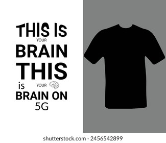 This is your brain this is your brain on 5g T shirt.