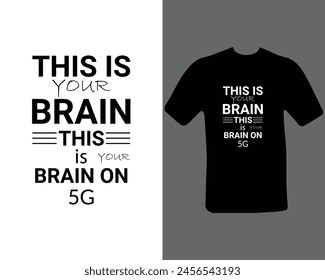 This is your brain this is your brain on 5g T shirt.
