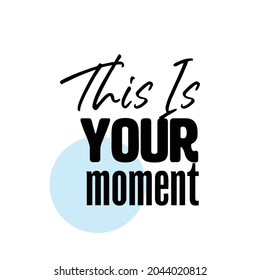 "This Is Your Moment". Inspirational and Motivational Quotes Vector Isolated on White Red Background. Suitable For All Needs Both Digital and Print, Example : Cutting Sticker, Poster and Various Other