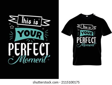 Este es el momento perfecto para un vector de diseño de tipografía creativa para camiseta