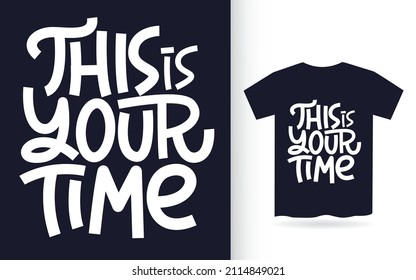 This is your time hand lettering art for t shirt
