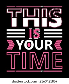 This is your time motivational quote t shirt design