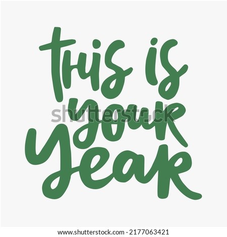 This is your year  - handwritten quote. Modern calligraphy illustration.