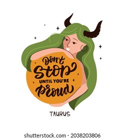 Este es un símbolo zodiaco - Taurus y chica mágica. La frase con letras - No te detengas hasta que estés orgulloso. El personaje de la caricatura es bueno para la astrología, los horóscopos, la constelación, etc. Ilustración vectorial