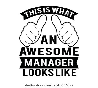  THISIS WHAT AN AWESOME MANAGER LOOKS LIKE Svg Fathers Day 2020, Dad svg, Fathers Day svg, Svg Cutting Digital File,Fathers Day Gifts svg