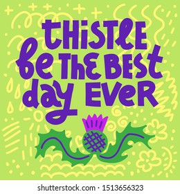 Thistle Be The Best Day Ever. Colorful funny lettering quote on bright background with abstract doodles. House plant, gardening joke. Square card or poster design.