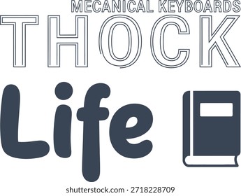 Thock Life typography vector design white black blue on transparent background for mechanical keyboard apparel t-shirt sticker print community gift creative layout cut