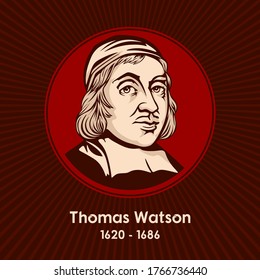 Thomas Watson (1620 - 1686) Was An English, Nonconformist, Puritan Preacher And Author.