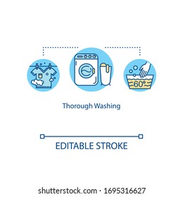 Thorough washing concept icon. Clean clothes with washer. Cleanliness, sanitary. Quarantine disinfection method idea thin line illustration. Vector isolated outline RGB color drawing. Editable stroke