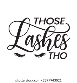 those lashes tho background inspirational positive quotes, motivational, typography, lettering design