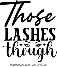 Those lashes though makeup quote typography design illustration