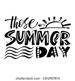 Those summer day. Summer labels, logos, hand drawn tags and elements set for summer holiday, travel, beach vacation, sun. Vector illustration. 