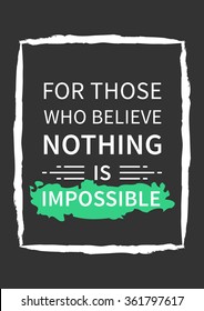 For those who believe nothing is impossible. Motivation quote. Positive affirmation. Creative vector typography concept design illustration with light red background.
