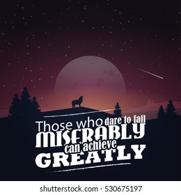 Those who dare to fail miserably can achieve greatly. Motivational poster with nature background