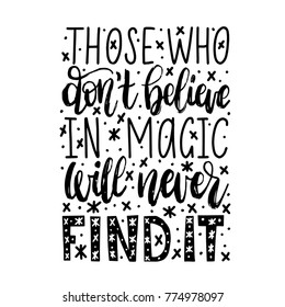Those Who Do Not Believe In Magic Will Never Find It handwritten phrase on abstract background. Vector inspirational quote. Hand lettering for poster, textile print etc.