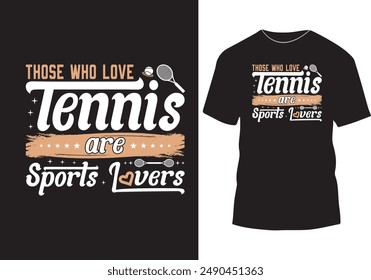 Those who love tennis are sports lovers t-shirt design