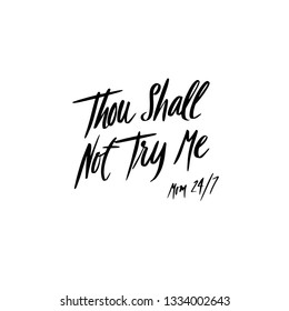 Thou shall not try me, mom 24/7 typography, black hand lettering eps 10, mom saying 