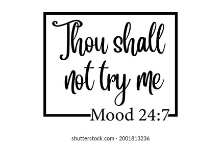 Thou shall not try me Mood 24:7 - Funny Christian Quotes Vector and Clip Art