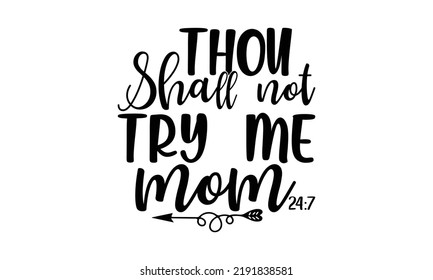 Thou Shall Not Try Me Mom Stock Vector (Royalty Free) 2191838581 ...