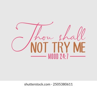 Thou Shall Not Try Me Mood, Sarcastic Quotes Design. Quotes about Sarcastic, Funny Sarcastic Design