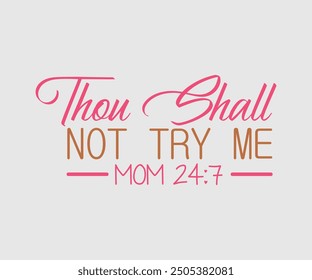 Thou Shall Not Try Me Mom, Sarcastic Quotes Design. Quotes about Sarcastic, Funny Sarcastic Design