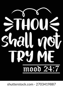 Thou Shall Not Try Me Empowered Statement
