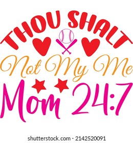 Thou Shalt Not My Me Mom 24:7 t-shirt design ,vector file.