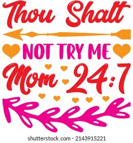 Thou Shalt Not Try Me Mom 24:7 t-shirt design ,vector file.