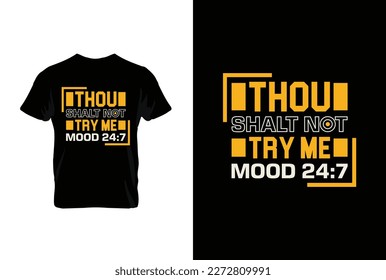 Thou Shalt Not Try Me Mood 24:7. Mothers day t shirt design best selling t-shirt design typography creative custom, t-shirt design