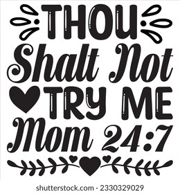 Thou Shalt Not Try Me Mom 24:7 t-shirt design vector file