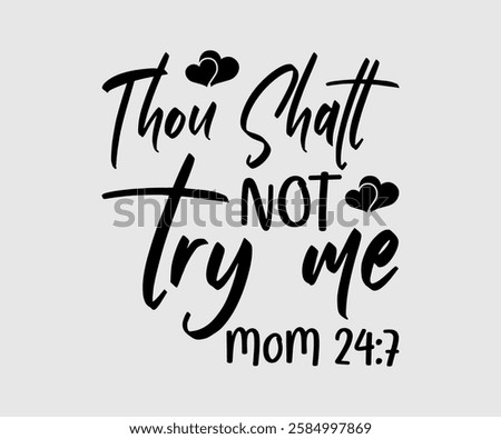 Thou Shalt Not Try Me Mom, Mom Quotes, Quotes about Mother, funny mom design, Mothers Day Design, Mother's day typographic t shirt design
