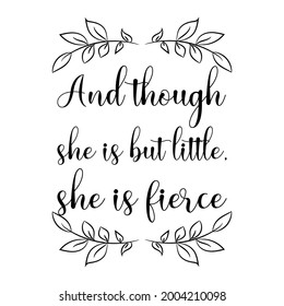 And though she is but little, she is fierce. Vector Quote
