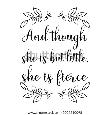 And though she is but little, she is fierce. Vector Quote
