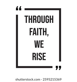 Thought faith, we rise, inspirational design quote, motivational quotes, typography illustration lettering quotes