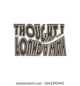 thought I found a way typography text vector effect for tshirt design and illustration 