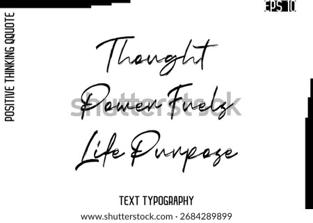 Thought Power Fuels Life Purpose    -Inspired Positive Quote Vector Hand Drawn Brush Lettering Text