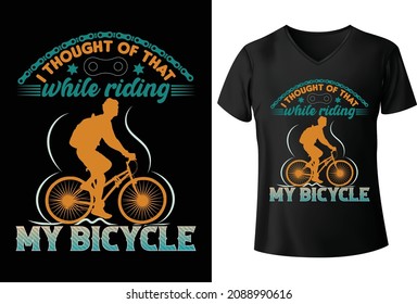 I thought of that while riding my Bicycle T shirt Design