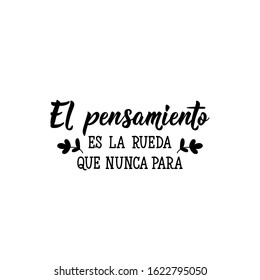Thought is the wheel that never stops - in Spanish. Lettering. Ink illustration. Modern brush calligraphy.