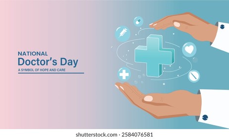 A thoughtful National Doctor's Day banner showing hands holding a glowing medical cross, symbolizing hope, care, and the essential role of doctors in healthcare and healing.