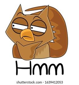 A thoughtful owl that holds its head with a wing. Character in cartoon style. A bird that expresses doubts. "Hmm" lettering of the sound of reflection. Illustration for stickers, and children's books.