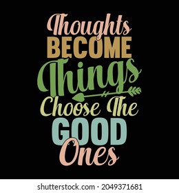 los pensamientos se convierten en cosas que eligen las buenas, el diseño positivo del estilo de vida, una cosa buena de la vida, las cosas la vida el mejor diseño de ilustración