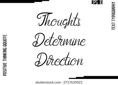 Los pensamientos determinan la dirección - Citas positivas inspiradas Letras escritas a mano Texto cursivo Vector