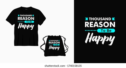 thousand reason to be happy typography lettering design for t-shirt, bag or merchandise
