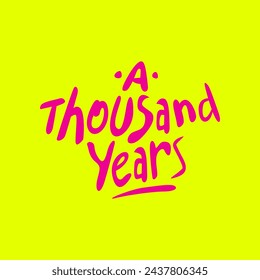 A thousand years hand drawn lettering inspirational and motivational quote