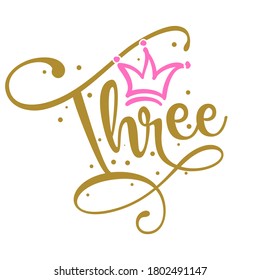 Three (3.) Birthday Baby girl third year anniversary. Princess Queen. Toppers for birthday cake. Number 1. Good for cake toppers, T shirts, clothes, mugs, posters, textiles, gifts, baby sets.