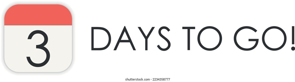 Three 3 days to go, vector sign. Countdown design.
