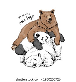 Three bears: Polar, Grizzly and panda. We all need more hugs! - lettering quote. Humor textile composition, hand drawn style print. Vector illustration.