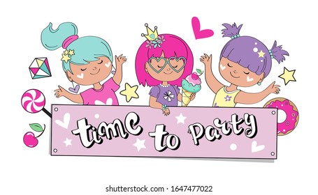 Three beautiful girls and the inscription time to party on a white background. Vector illustration with sweets for girls