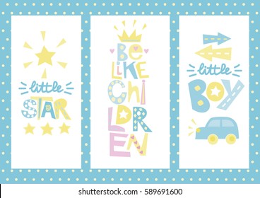 Three children's layout with labels Little star, Be like children, Boy. Baby background. Poster. Invitation. Birth of child